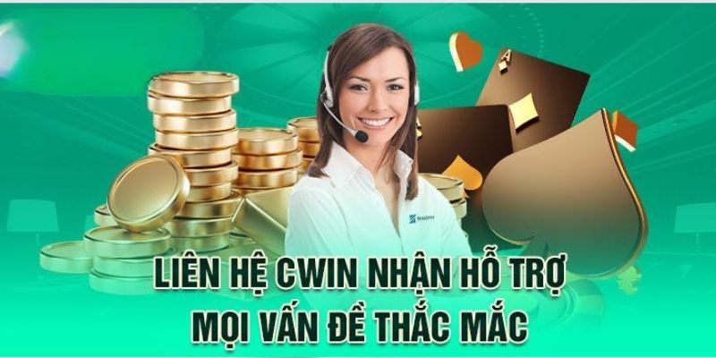 Các trường hợp khách hàng nên liên hệ Cwin