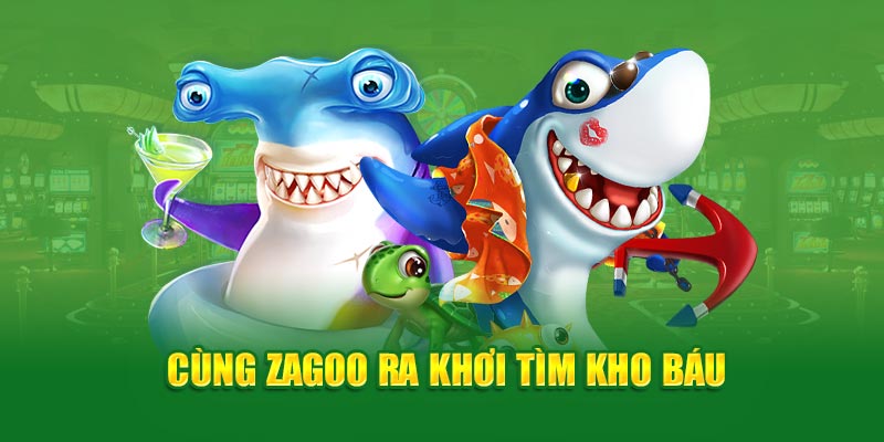 Cùng Zagoo ra khơi tìm kho báu tại TP bắn cá Cwin