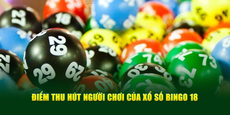 Điểm thu hút người chơi của xổ số bingo 18