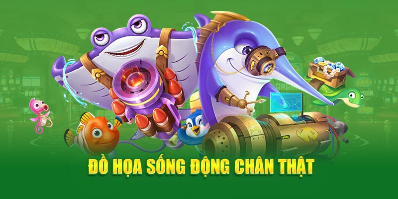 Đồ họa sống động chân thật tại TP bắn cá Cwin