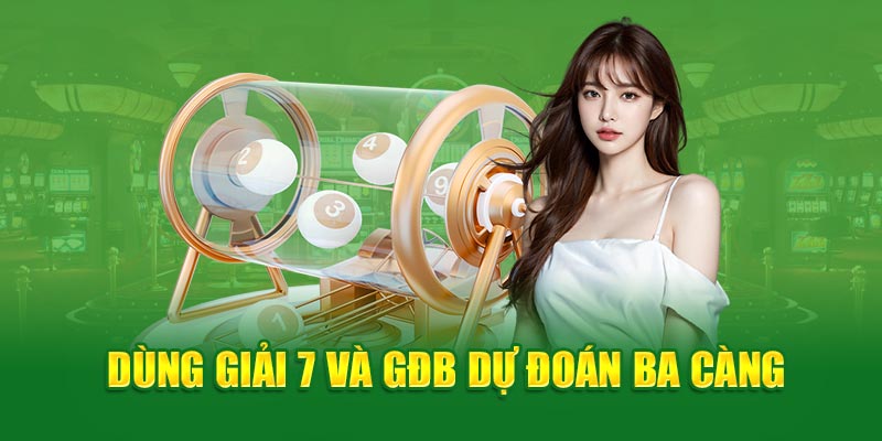 Dùng giải 7 và GĐB dự đoán ba càng