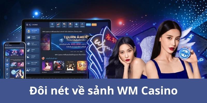 Những ưu điểm tạo nên sức hút của WM Casino Cwin