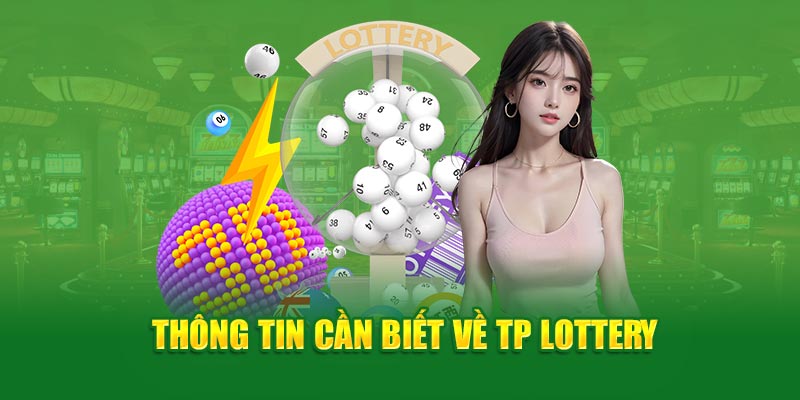 Thông tin cần biết về TP Lottery