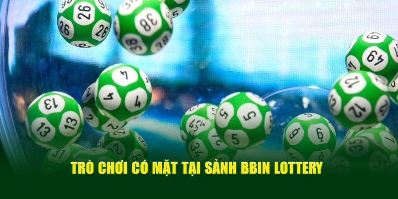 Trò chơi có mặt tại sảnh BBin Lottery 